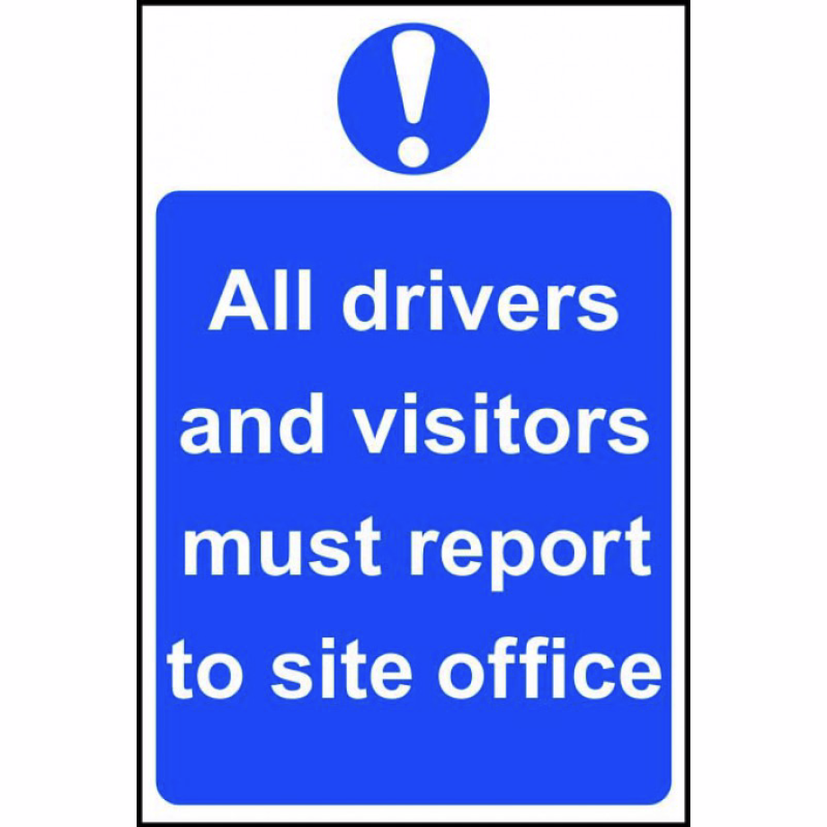 All drivers and visitors must report to site office' Sign - PVC - 400 x 600mm