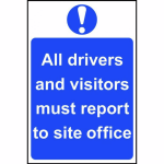 All drivers and visitors must report to site office' Sign - PVC - 400 x 600mm