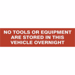 No tools or equipment stored in this vehicle overnight' Sign/Sticker - SAV/CLG - 200 x 50mm